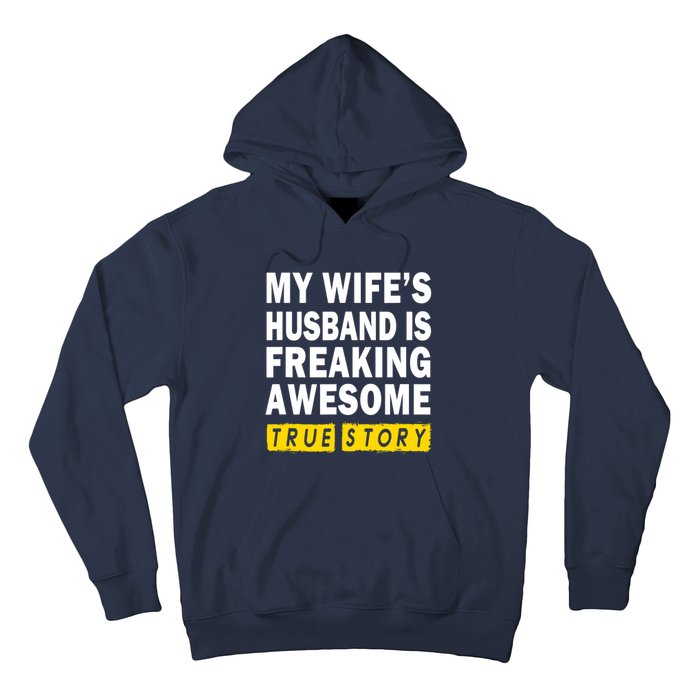 My Wife's Husband Is Freaking Awesome True Story Funny Hoodie