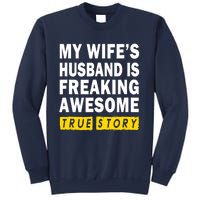 My Wife's Husband Is Freaking Awesome True Story Funny Sweatshirt