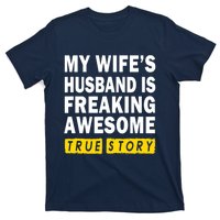 My Wife's Husband Is Freaking Awesome True Story Funny T-Shirt