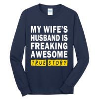 My Wife's Husband Is Freaking Awesome True Story Funny Tall Long Sleeve T-Shirt