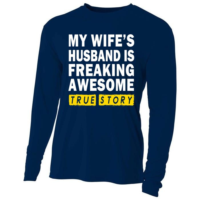 My Wife's Husband Is Freaking Awesome True Story Funny Cooling Performance Long Sleeve Crew