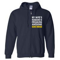 My Wife's Husband Is Freaking Awesome True Story Funny Full Zip Hoodie