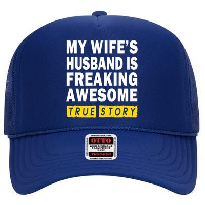 My Wife's Husband Is Freaking Awesome True Story Funny High Crown Mesh Back Trucker Hat