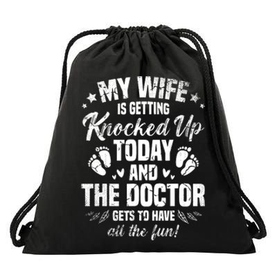 My Wife Is Getting Knocked Up Today And The Doctor Funny Ivf Drawstring Bag