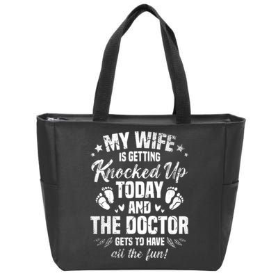 My Wife Is Getting Knocked Up Today And The Doctor Funny Ivf Zip Tote Bag