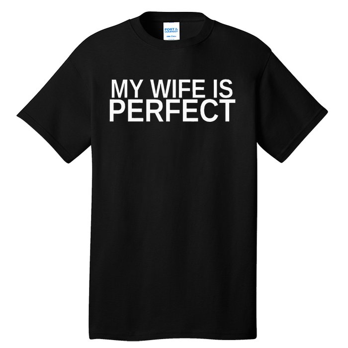 My Wife Is Perfect Funny Husband Wedding Anniversary Tall T-Shirt