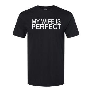 My Wife Is Perfect Funny Husband Wedding Anniversary Softstyle CVC T-Shirt