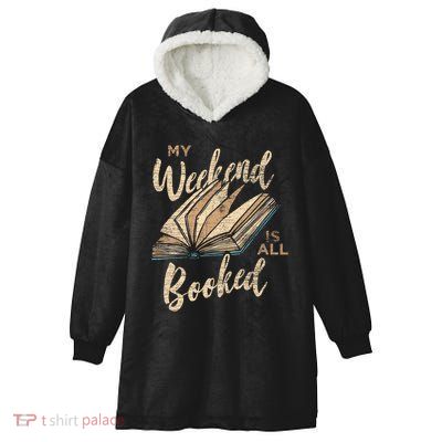 My Weekend Is All Booked Bookworm Reading Books Funny Gift Hooded Wearable Blanket