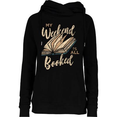My Weekend Is All Booked Bookworm Reading Books Funny Gift Womens Funnel Neck Pullover Hood