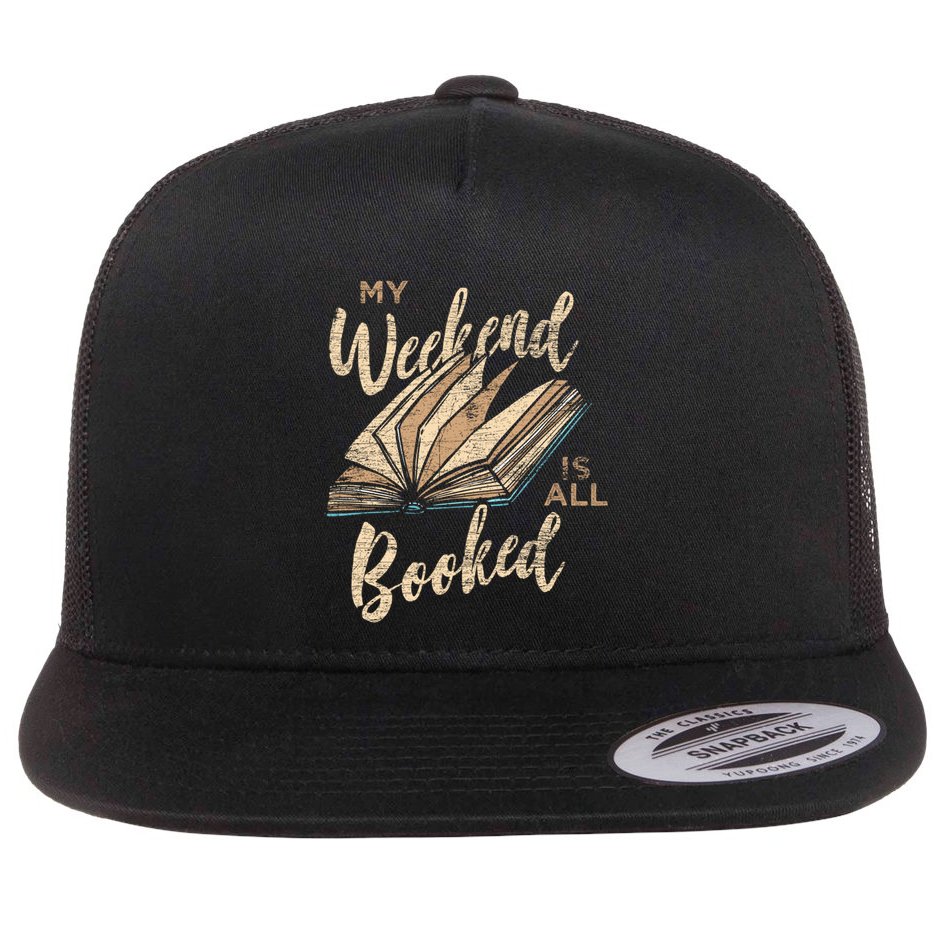 My Weekend Is All Booked Bookworm Reading Books Funny Gift Flat Bill Trucker Hat