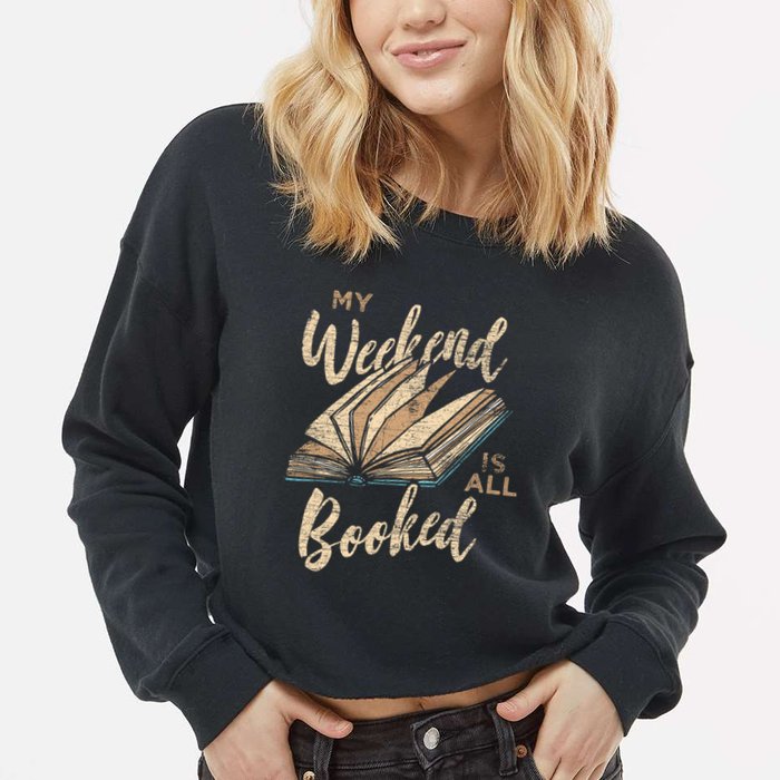 My Weekend Is All Booked Bookworm Reading Books Funny Gift Cropped Pullover Crew