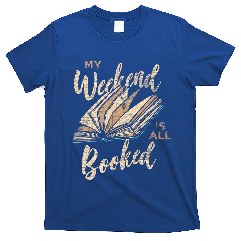 My Weekend Is All Booked Bookworm Reading Books Funny Gift T-Shirt