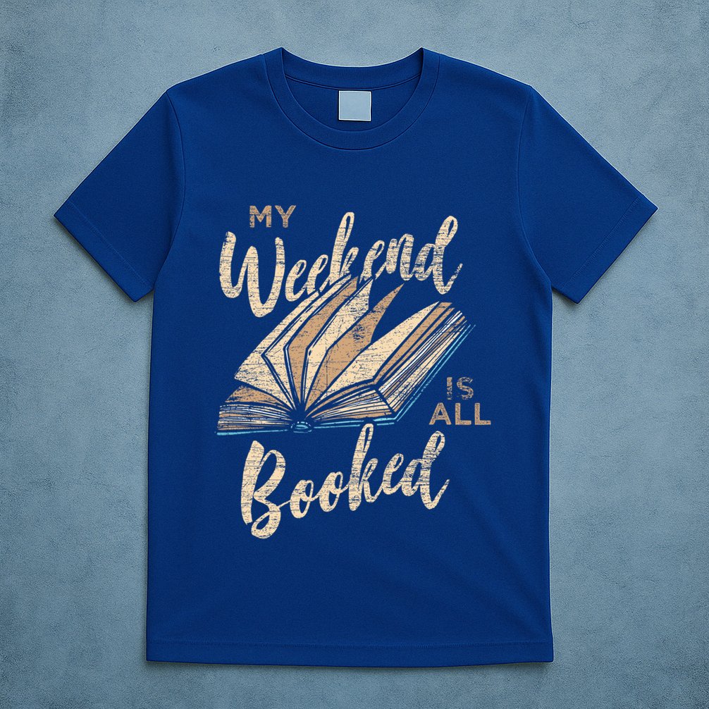 My Weekend Is All Booked Bookworm Reading Books Funny Gift T-Shirt