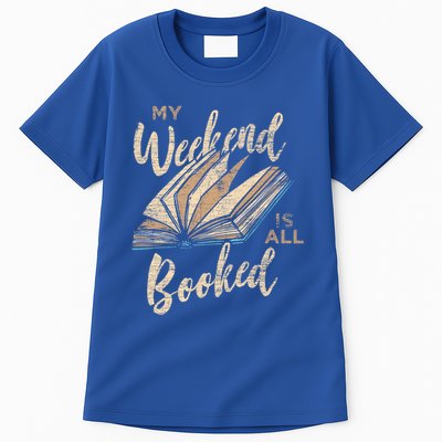 My Weekend Is All Booked Bookworm Reading Books Funny Gift Tall T-Shirt