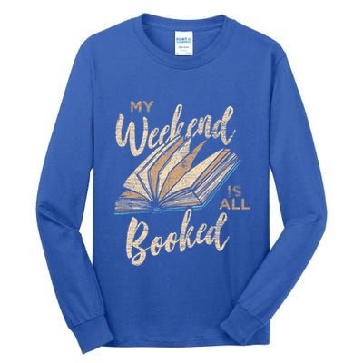 My Weekend Is All Booked Bookworm Reading Books Funny Gift Tall Long Sleeve T-Shirt