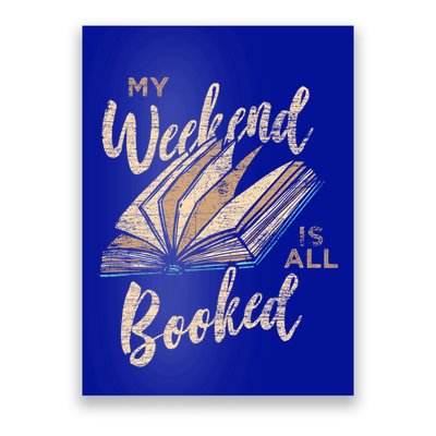 My Weekend Is All Booked Bookworm Reading Books Funny Gift Poster