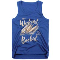 My Weekend Is All Booked Bookworm Reading Books Funny Gift Tank Top