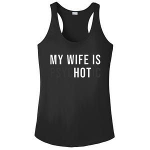 My Wife Is Hot Psychotic Adult Humor Sarcastic Ladies PosiCharge Competitor Racerback Tank