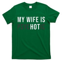 My Wife Is Hot Psychotic Adult Humor Sarcastic T-Shirt