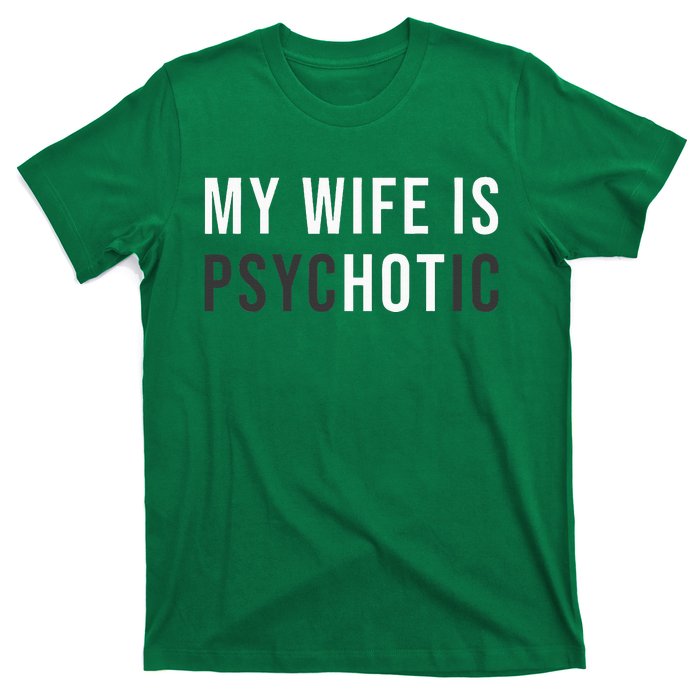 My Wife Is Hot Psychotic Adult Humor Sarcastic T-Shirt