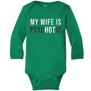 My Wife Is Hot Psychotic Adult Humor Sarcastic Baby Long Sleeve Bodysuit