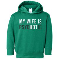 My Wife Is Hot Psychotic Adult Humor Sarcastic Toddler Hoodie