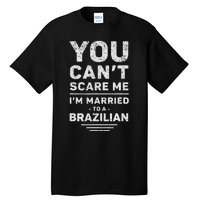 My Wife Is Brazilian Funny Marriage Husband And Wife Tall T-Shirt