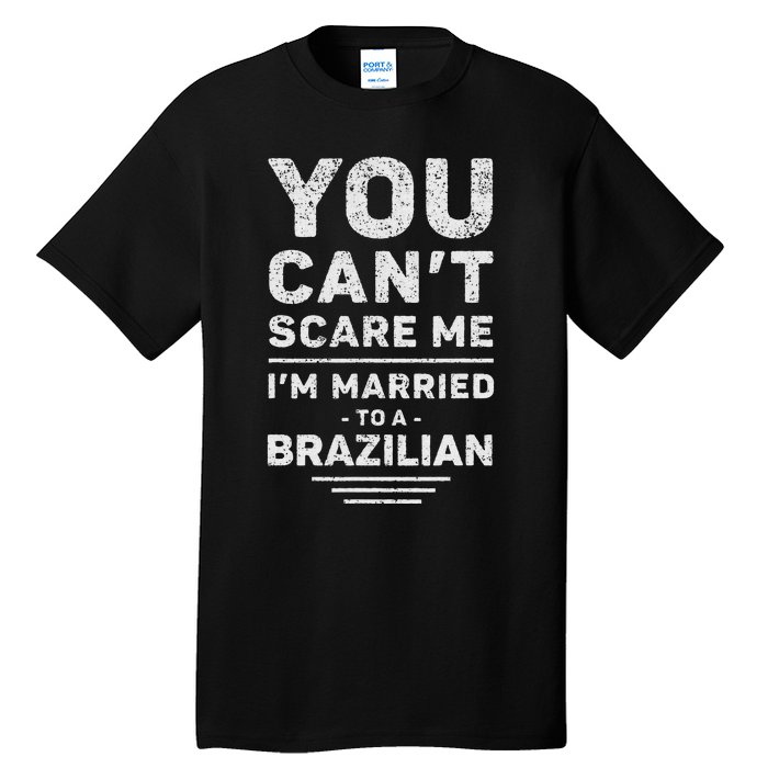 My Wife Is Brazilian Funny Marriage Husband And Wife Tall T-Shirt