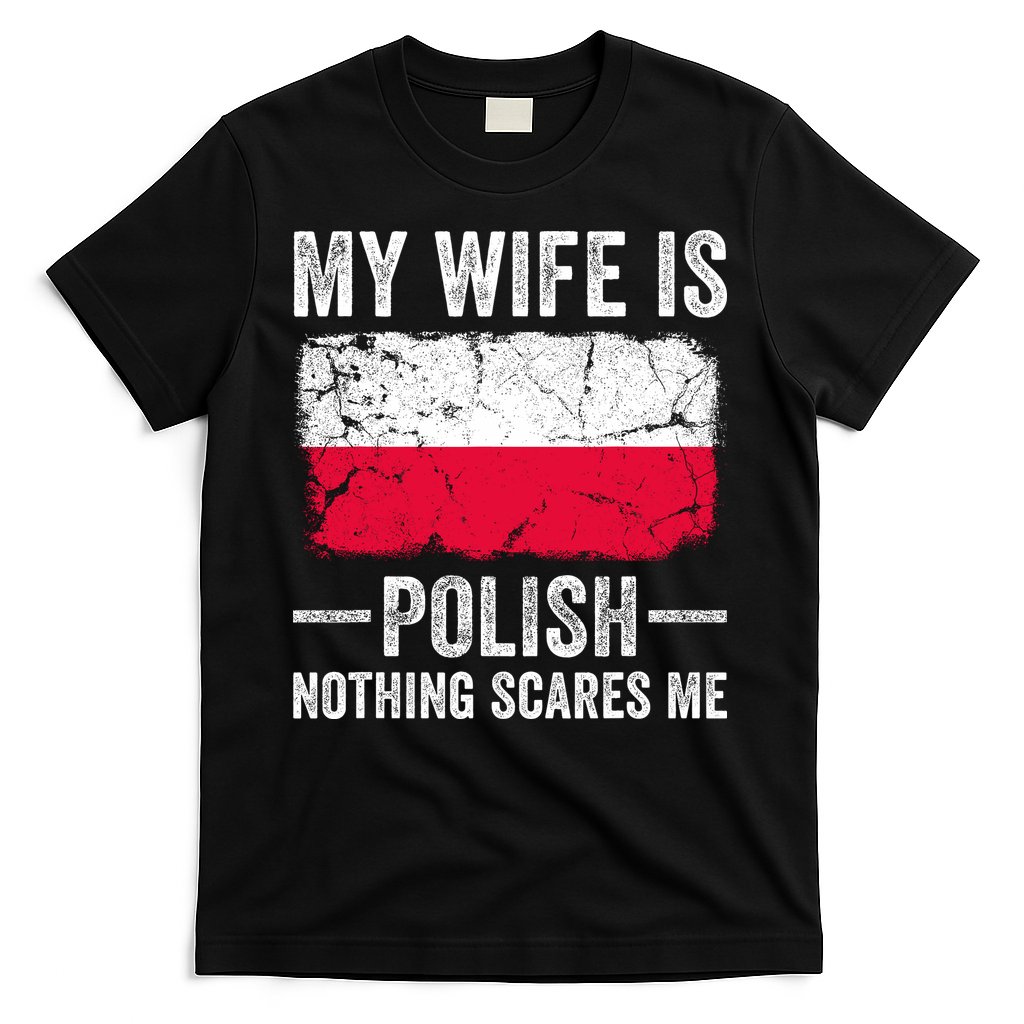 My Wife Is Polish Nothing Scares Me Funny Husband T-Shirt