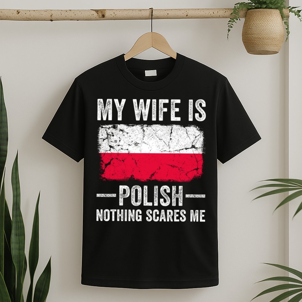 My Wife Is Polish Nothing Scares Me Funny Husband T-Shirt