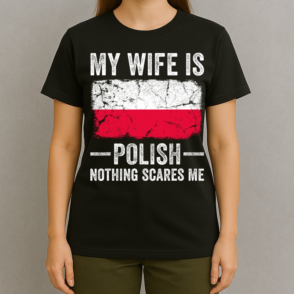 My Wife Is Polish Nothing Scares Me Funny Husband T-Shirt