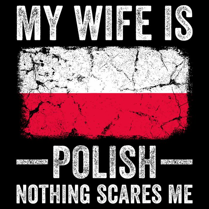 My Wife Is Polish Nothing Scares Me Funny Husband T-Shirt