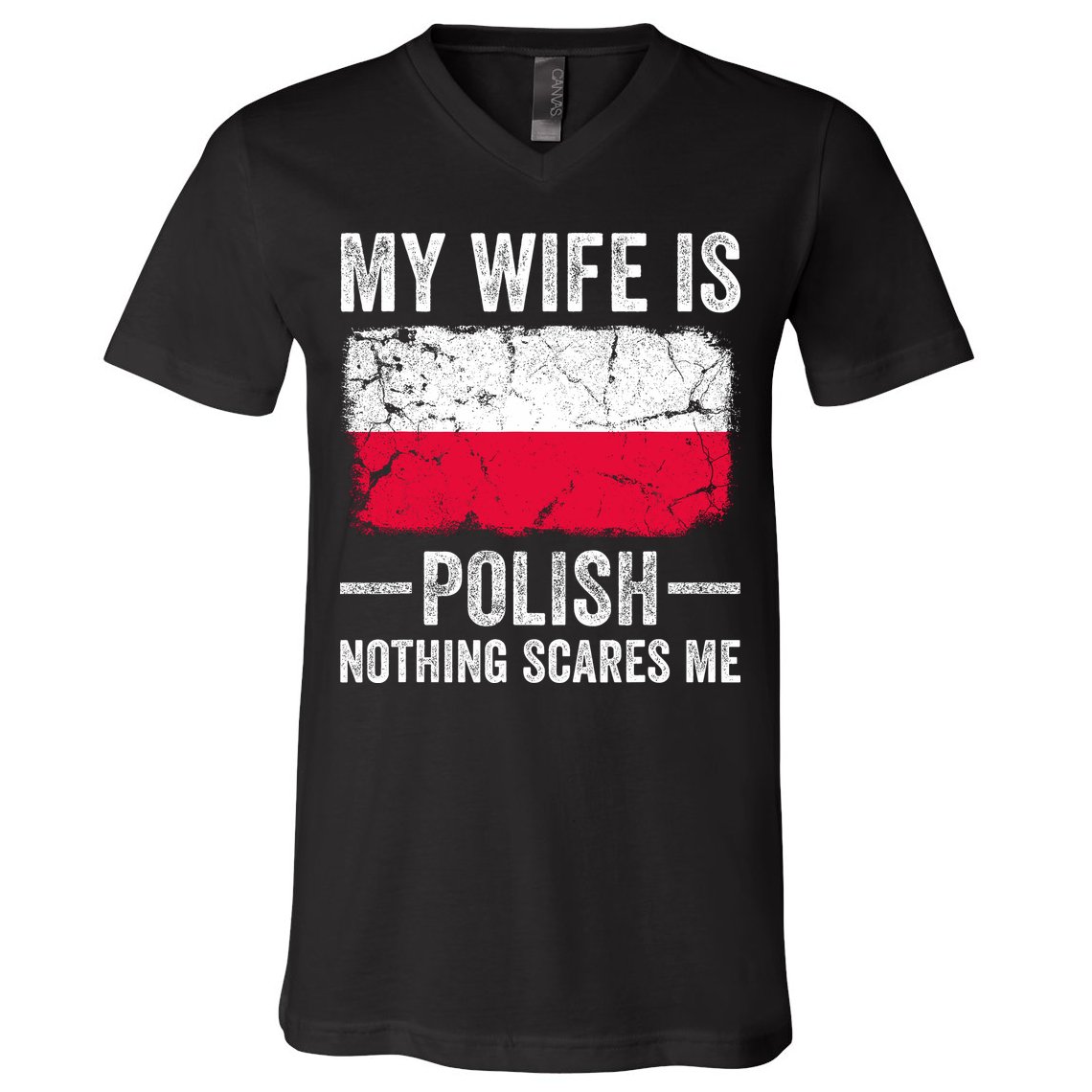 My Wife Is Polish Nothing Scares Me Funny Husband V-Neck T-Shirt
