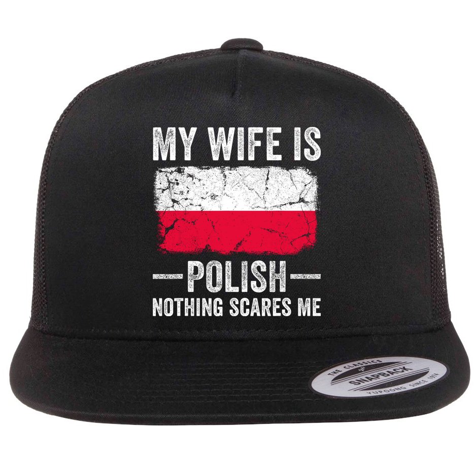 My Wife Is Polish Nothing Scares Me Funny Husband Flat Bill Trucker Hat