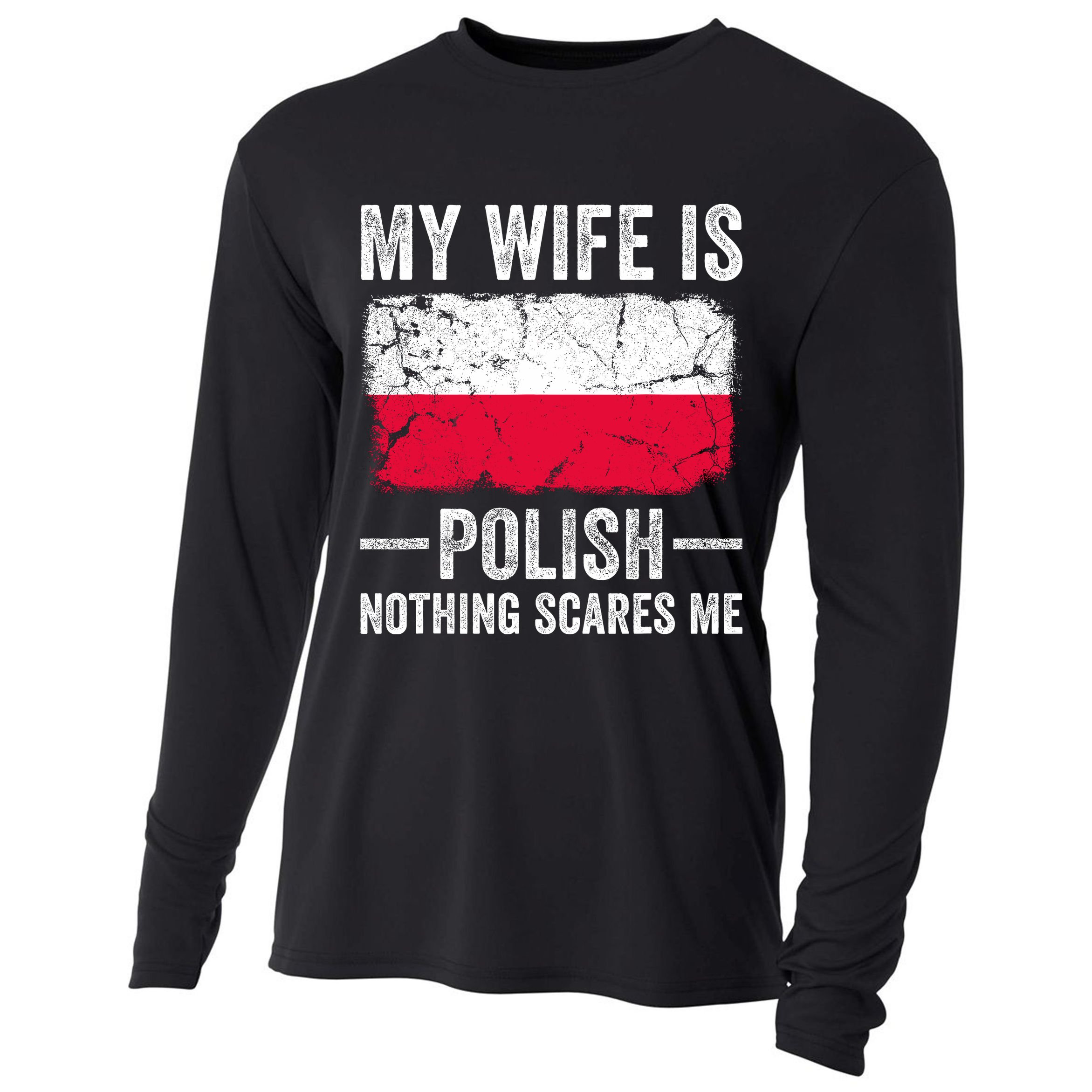 My Wife Is Polish Nothing Scares Me Funny Husband Cooling Performance Long Sleeve Crew