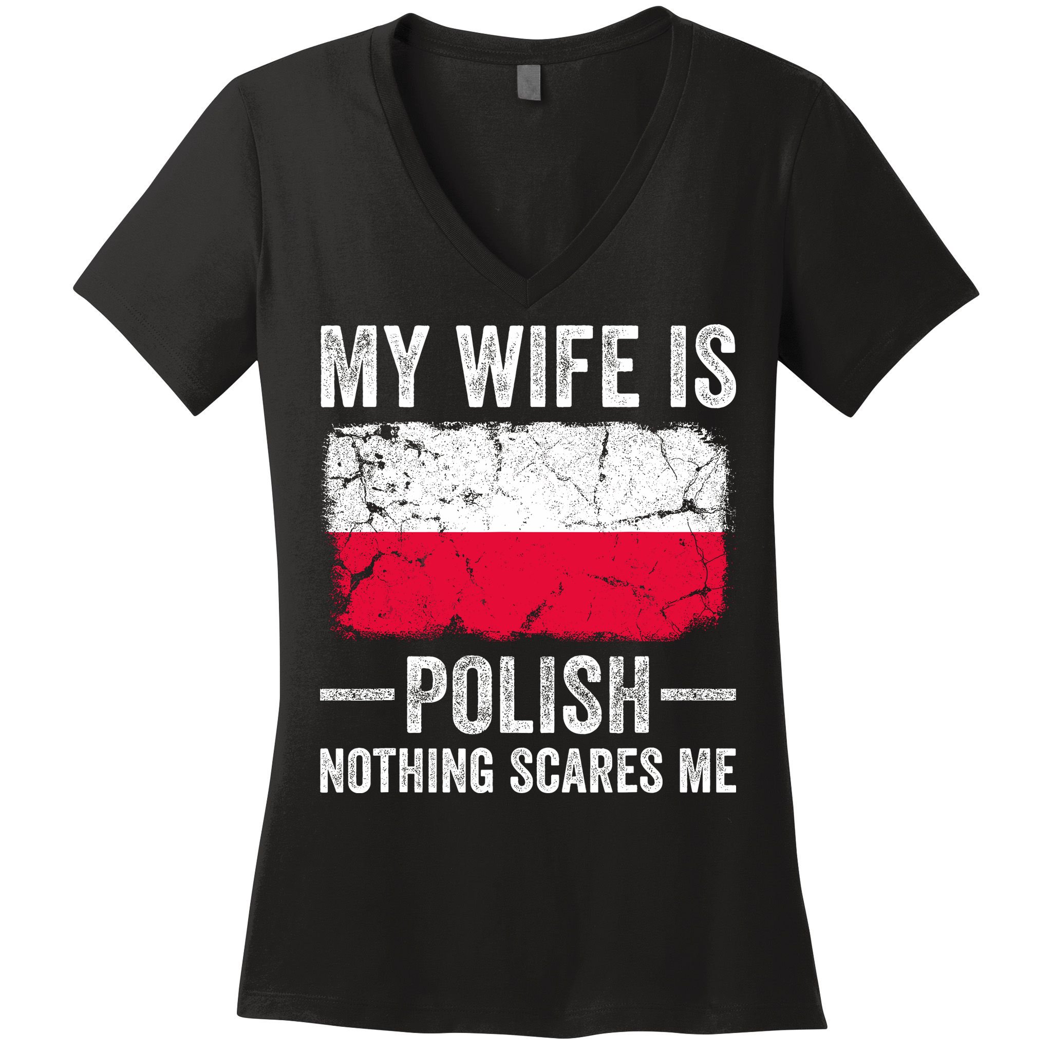 My Wife Is Polish Nothing Scares Me Funny Husband Women's V-Neck T-Shirt
