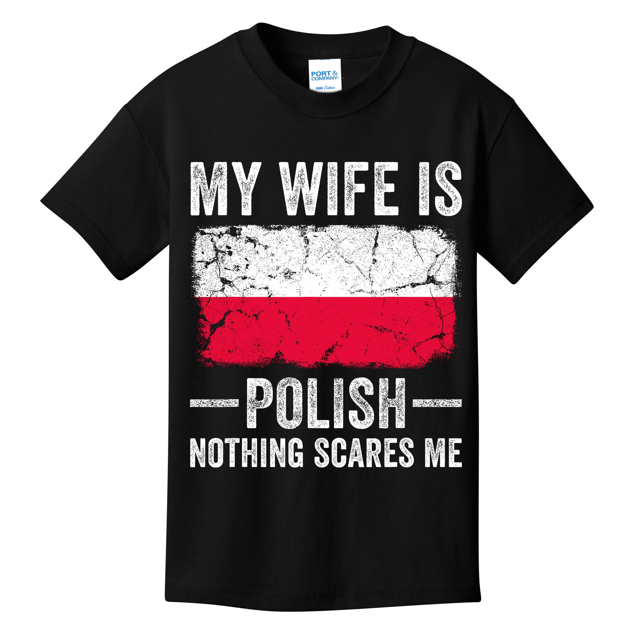 My Wife Is Polish Nothing Scares Me Funny Husband Kids T-Shirt