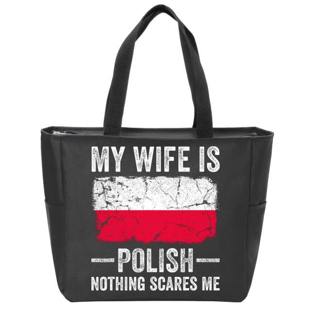 My Wife Is Polish Nothing Scares Me Funny Husband Zip Tote Bag