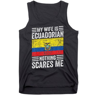 My Wife Is Ecuadorian Nothing Scares Me Tank Top