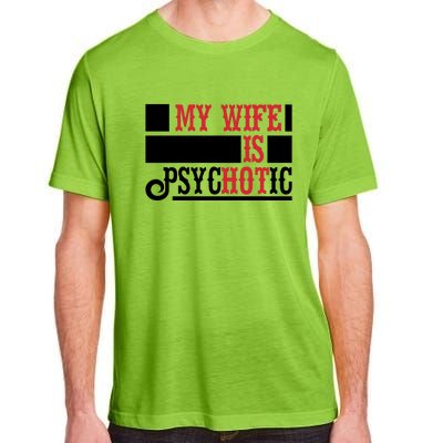 My Wife Is Hot Psychotic Funny Husband Gift Adult ChromaSoft Performance T-Shirt