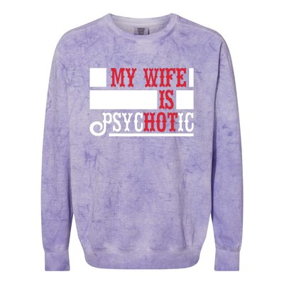 My Wife Is Hot Psychotic Funny Husband Gift Colorblast Crewneck Sweatshirt