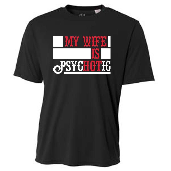 My Wife Is Hot Psychotic Funny Husband Gift Cooling Performance Crew T-Shirt