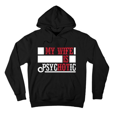 My Wife Is Hot Psychotic Funny Husband Gift Hoodie