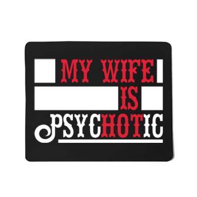 My Wife Is Hot Psychotic Funny Husband Gift Mousepad