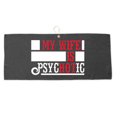 My Wife Is Hot Psychotic Funny Husband Gift Large Microfiber Waffle Golf Towel