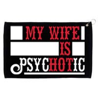 My Wife Is Hot Psychotic Funny Husband Gift Grommeted Golf Towel