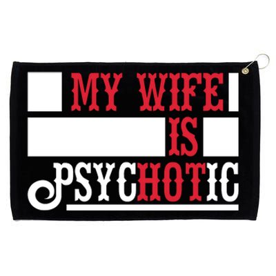 My Wife Is Hot Psychotic Funny Husband Gift Grommeted Golf Towel