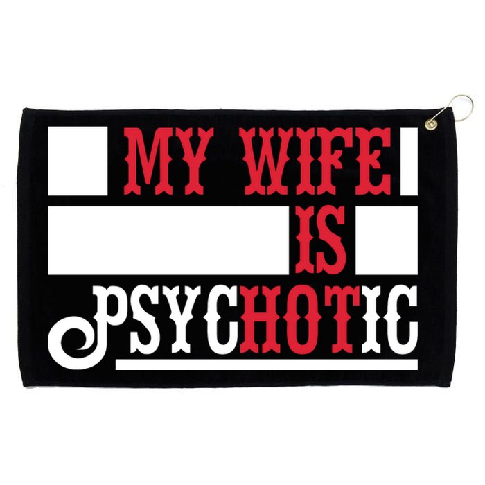 My Wife Is Hot Psychotic Funny Husband Gift Grommeted Golf Towel