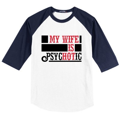 My Wife Is Hot Psychotic Funny Husband Gift Baseball Sleeve Shirt