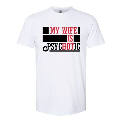 My Wife Is Hot Psychotic Funny Husband Gift Softstyle CVC T-Shirt